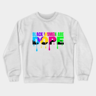 Black History Month Color Woman Black Women Are Dope Crewneck Sweatshirt